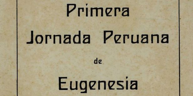 «Primera Jornada Peruana de Eugenesia: Lima, 3 a 5 de Mayo de 1939» por Liga de Higiene y Profilaxia Social (Lima, 1940)